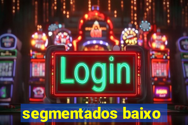 segmentados baixo